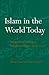 Islam in the World Today: A Handbook of Politics, Religion, Culture, and Society