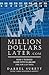 Million Dollars Later.com: How I turned $5,000 into $1,000,000