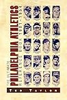The Ultimate Philadelphia Athletics Reference Book 1901-1954 by Ted Taylor