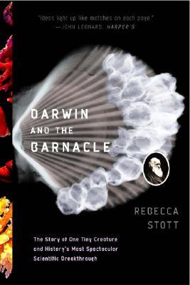 Darwin and the Barnacle: The Story of One Tiny Creature and History's Most Spectacular Scientific Breakthrough (Paperback)