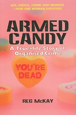Armed Candy: A True-Life Story of Organised Crime (Paperback)