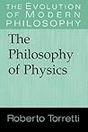 The Philosophy of Physics by Roberto Torretti