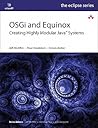 OSGi and Equinox: Creating Highly Modular Java Systems (Eclipse (Addison-Wesley))