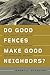 Do Good Fences Make Good Neighbors?: What History Teaches Us about Strategic Barriers and International Security