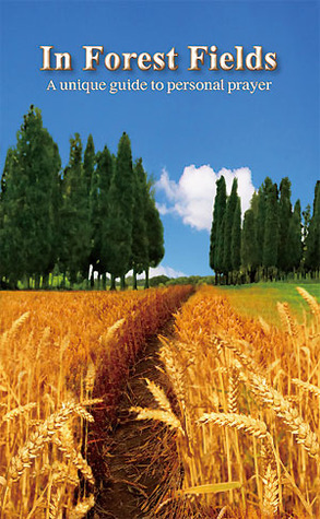 In Forest Fields: A Unique Guide to Personal Prayer (Paperback)