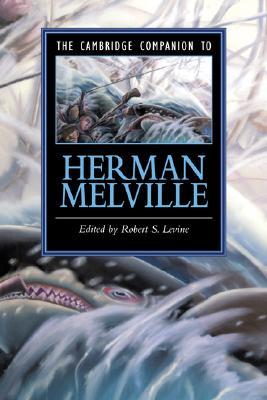 The Cambridge Companion to Herman Melville (Cambridge Companions to Literature)