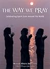 Way We Pray: Prayer Practices from Around the World