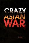 Crazy Asian War Crazy Asian War