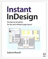 Instant Indesign: Designing Templates for Fast and Efficient Page Layout Instant Indesign: Designing Templates for Fast and Efficient Page Layout