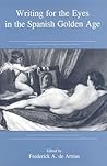 Writing for the Eyes in the Spanish Golden Age