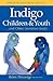 Profound Healing for Indigo Children & Youth...and Other Sensitive Souls