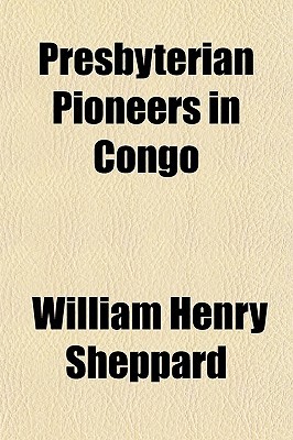 Presbyterian Pioneers in Congo (Paperback)