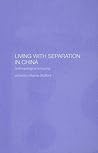Living with Separation in China: Anthropological Accounts