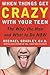 When Things Get Crazy with Your Teen by Mike Bradley