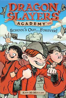 School's Out...Forever! (Dragon Slayers' Academy, #20)