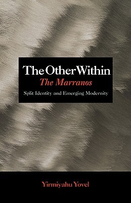 The Other Within: The Marranos: Split Identity and Emerging Modernity (Hardcover)