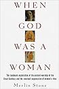 When God Was a Woman by Merlin Stone