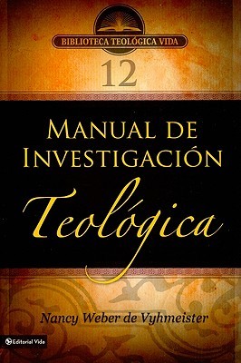 BTV # 12: Manual de investigación teológica (Biblioteca Teologica Vida) (Spanish Edition)