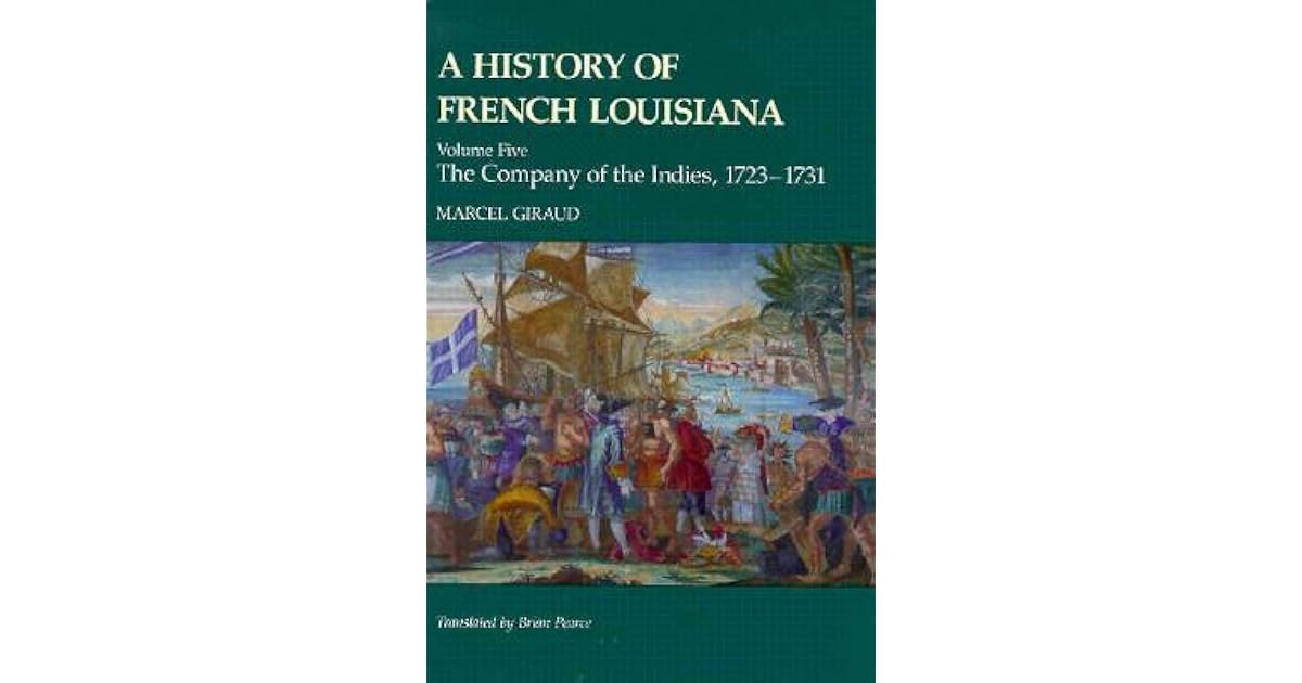 A History of French Louisiana The Company of the Indies, 17231731 by Marcel Giraud