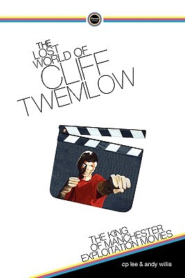 The Lost World of Cliff Twemlow: The King of Manchester Exploitation Movies (Paperback)