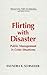Flirting with Disaster: Public Management in Crisis Situations (Bureaucracies, Public Administration and Public Policy)