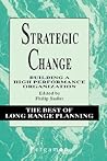 Strategic Change: Building a High Performance Organization (The Best of Long Range Planning, 2)