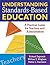 Understanding Standards-Based Education: A Practical Guide for Teachers and Administrators