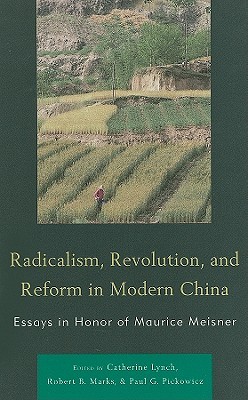 Radicalism, Revolution, and Reform in Modern China: Essays in Honor of Maurice Meisner (AsiaWorld)