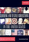 Clothing and Textile Collections in the United States: A CSA Guide (Costume Society of America Series)