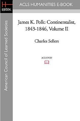 James K. Polk, Vol. 2: Continentalist, 1843-1846