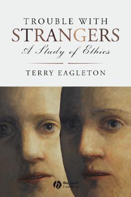 Trouble with Strangers: A Study of Ethics (Paperback)