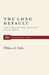 The Long Default: New York City and the Urban Fiscal Crisis (Monthly Review Press Classic Titles, 17)