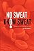No Sweat? Know Sweat!: The Definitive Guide to Reclaim Your Health