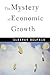 The Mystery of Economic Growth