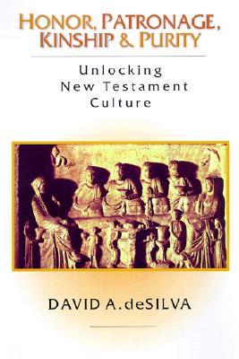 Honor, Patronage, Kinship & Purity: Unlocking New Testament Culture (Paperback)