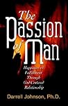 The Passion of Man: Happiness and Fulfillment Through God-centered Relationship The Passion of Man: Happiness and Fulfillment Through God-centered Relationship