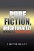 Pure Fiction, Unfortunately by Shafter Bailey