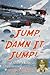 "Jump, Damn It, Jump!" by Edward F. Logan Jr.