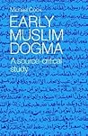 Early Muslim Dogma (Volume 0) Early Muslim Dogma (Volume 0)
