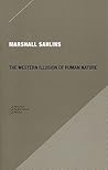 The Western Illusion of Human Nature by Marshall Sahlins