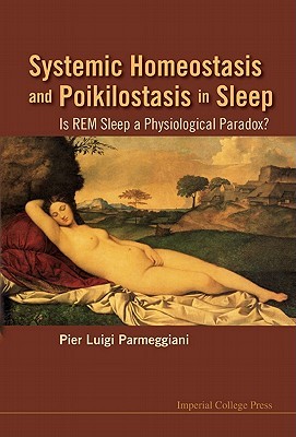Systemic Homeostasis and Poikilostasis in Sleep: Is REM Sleep a Physiological Paradox? (Paperback)