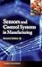 Sensors and Control Systems in Manufacturing, Second Edition