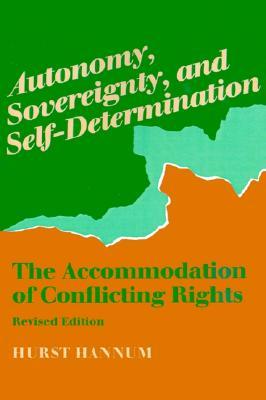 Autonomy, Sovereignty, and Self-Determination: The Accommodation of Conflicting Rights (Procedural Aspects of International Law)