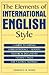 The Elements of International English Style by Edmond H. Weiss
