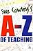 Sue Cowley's A-Z of Teaching