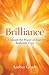 Brilliance: Unleash the Power of Your Authentic Core