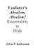 Faulkner's Absalom, Absalom!: Uncertainty in Dixie
