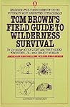 Tom Brown's Field Guide to Wilderness Survival by Tom Brown Jr.