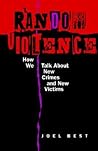 Random Violence: How We Talk about New Crimes and New Victims