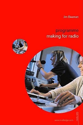 Programme Making for Radio (Media Skills)